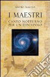 I maestri. Canto notturno per un discepolo libro