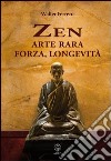 Zen arte rara, forza, longevità libro