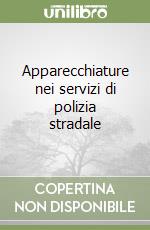 Apparecchiature nei servizi di polizia stradale libro