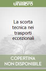 La scorta tecnica nei trasporti eccezionali