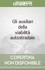 Gli ausiliari della viabilità autostradale libro