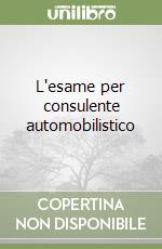 L'esame per consulente automobilistico libro