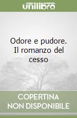 Odore e pudore. Il romanzo del cesso