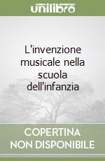 L'invenzione musicale nella scuola dell'infanzia libro