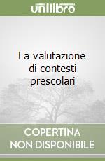 La valutazione di contesti prescolari libro