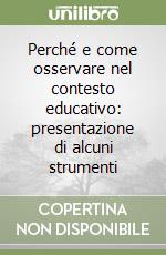 Perché e come osservare nel contesto educativo: presentazione di alcuni strumenti libro