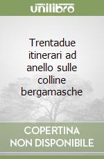 Trentadue itinerari ad anello sulle colline bergamasche libro