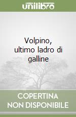 Volpino, ultimo ladro di galline