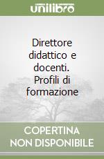 Direttore didattico e docenti. Profili di formazione