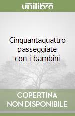 Cinquantaquattro passeggiate con i bambini