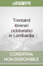 Trentatré itinerari cicloturistici in Lombardia libro