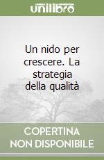 Un nido per crescere. La strategia della qualità libro