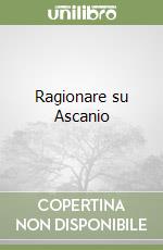 Ragionare su Ascanio libro