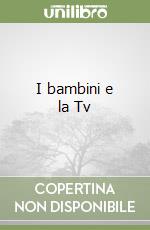 I bambini e la Tv libro