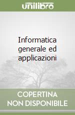 Informatica generale ed applicazioni