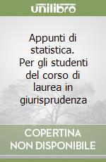 Appunti di statistica. Per gli studenti del corso di laurea in giurisprudenza libro