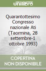 Quarantottesimo Congresso nazionale Ati (Taormina, 28 settembre-1 ottobre 1993) libro