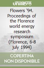 Flowers '94. Proceedings of the Florence world energy research symposium (Florence, 6-8 july 1994) libro