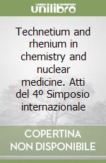 Technetium and rhenium in chemistry and nuclear medicine. Atti del 4º Simposio internazionale libro