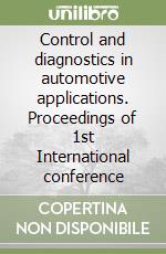 Control and diagnostics in automotive applications. Proceedings of 1st International conference libro