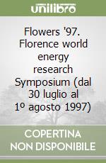 Flowers '97. Florence world energy research Symposium (dal 30 luglio al 1º agosto 1997) libro