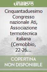 Cinquantaduesimo Congresso nazionale Ati, Associazione termotecnica italiana (Cernobbio, 22-26 settembre 1997) libro