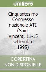 Cinquantesimo Congresso nazionale ATI (Saint Vincent, 11-15 settembre 1995) libro