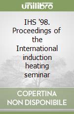 IHS '98. Proceedings of the International induction heating seminar libro