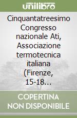 Cinquantatreesimo Congresso nazionale Ati, Associazione termotecnica italiana (Firenze, 15-18 settembre 1998) libro