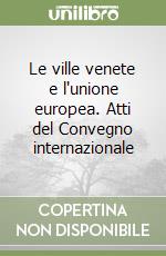 Le ville venete e l'unione europea. Atti del Convegno internazionale libro