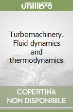 Turbomachinery. Fluid dynamics and thermodynamics libro