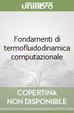 Fondamenti di termofluidodinamica computazionale libro