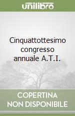 Cinquattottesimo congresso annuale A.T.I.