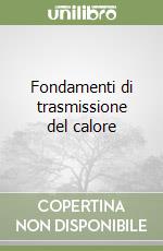 Fondamenti di trasmissione del calore libro