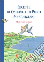 Ricette di osterie e di porti marchigiani libro