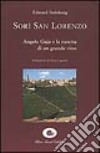 Sorí San Lorenzo. Angelo Gaja e la nascita di un grande vino libro di Steinberg Edward