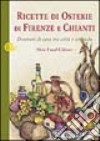 Ricette di osterie di Firenze e Chianti. Desinari di casa tra città e contado libro