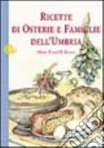 Ricette di osterie e famiglie dell'Umbria libro