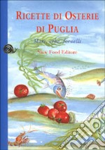 Ricette di osterie della Puglia. Mare, erbe e fornelli libro