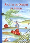 Ricette di osterie della Puglia. Mare, erbe e fornelli libro