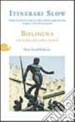 Bologna. Arte e filosofia sotto i portici libro