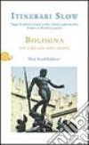 Bologna. Arte e filosofia sotto i portici libro