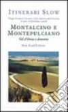 Montalcino e Montepulciano. Val d'Orcia e dintorni libro