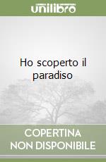 Ho scoperto il paradiso libro