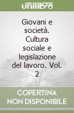 Giovani e società. Cultura sociale e legislazione del lavoro. Vol. 2 libro