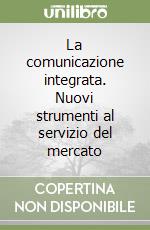 La comunicazione integrata. Nuovi strumenti al servizio del mercato libro