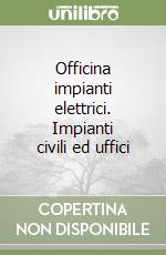 Officina impianti elettrici. Impianti civili ed uffici