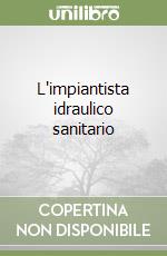 L'impiantista idraulico sanitario libro