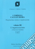 L'impresa calzaturiera: progettazione, tecnica, organizzazione. Per gli Ist. Professionali libro