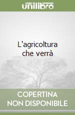 L'agricoltura che verrà